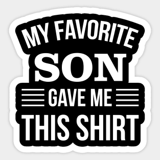 My Favorite Son Gave Me This T-Shirt - Daddy Gift - Funny Fathers Day Sticker